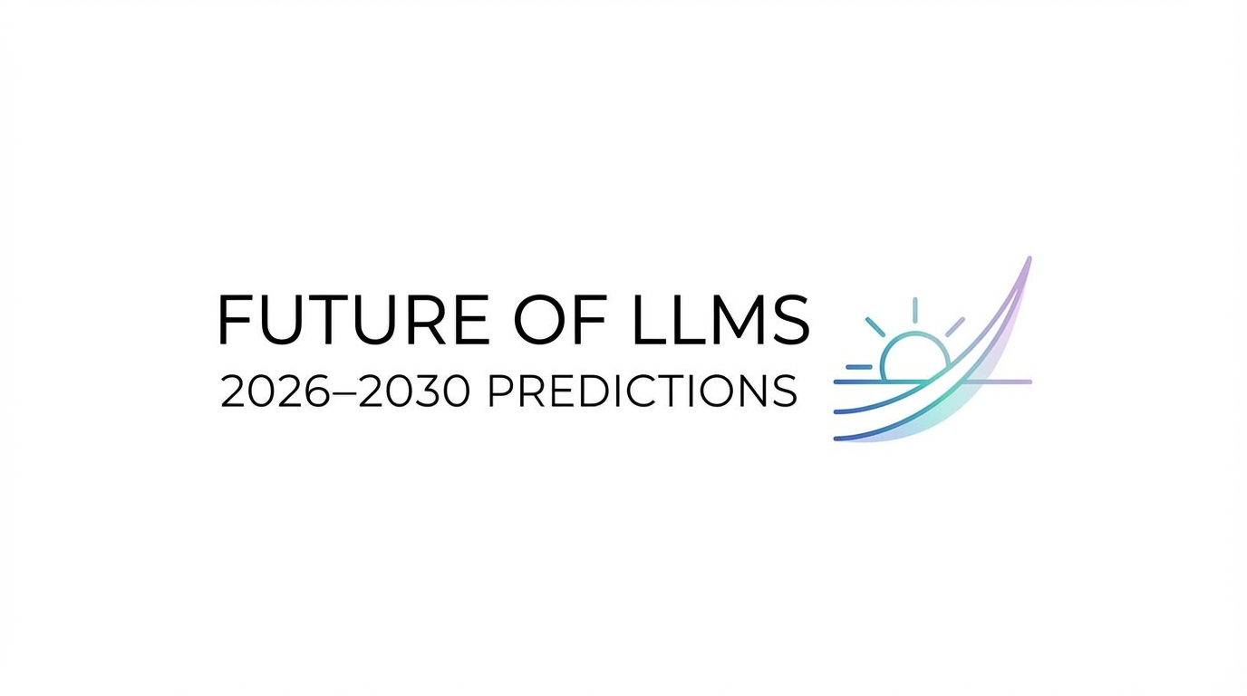 Future of LLMs: Expert Predictions for 2026–2030
